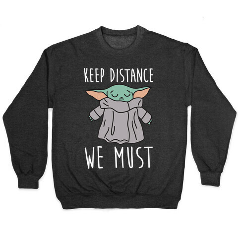 Keep Distance We Must Baby Yoda Pullover