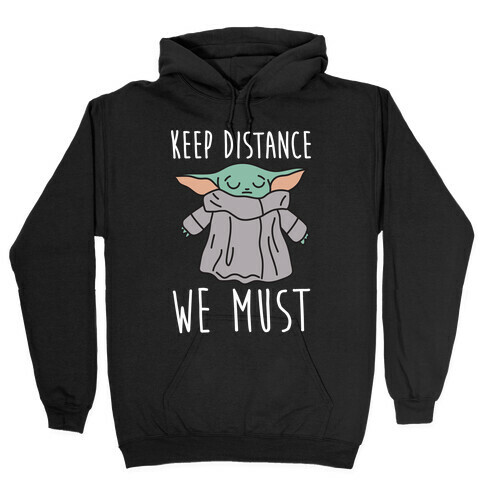 Keep Distance We Must Baby Yoda Hooded Sweatshirt