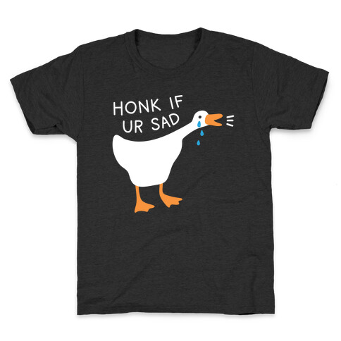 Honk If Ur Sad Goose Kids T-Shirt