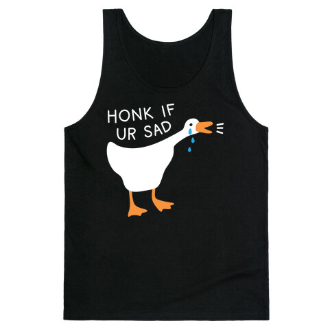 Honk If Ur Sad Goose Tank Top