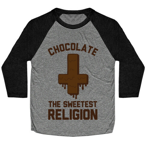 Chocolate the Sweetest Religion Baseball Tee