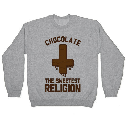 Chocolate the Sweetest Religion Pullover