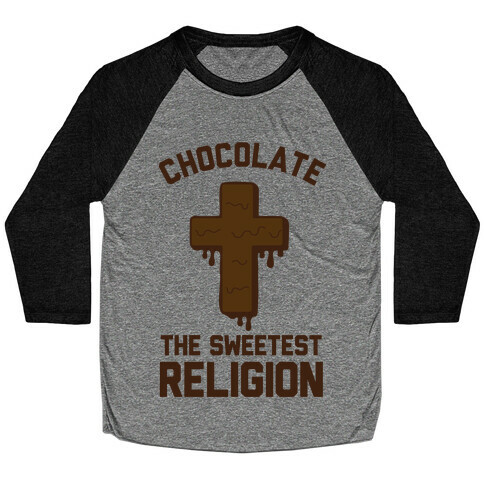 Chocolate the Sweetest Religion Baseball Tee
