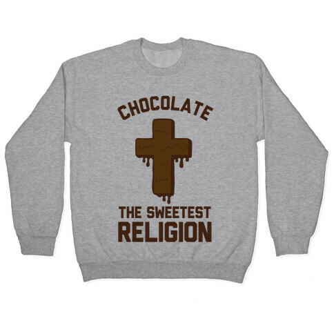 Chocolate the Sweetest Religion Pullover