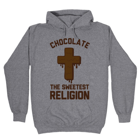 Chocolate the Sweetest Religion Hooded Sweatshirt