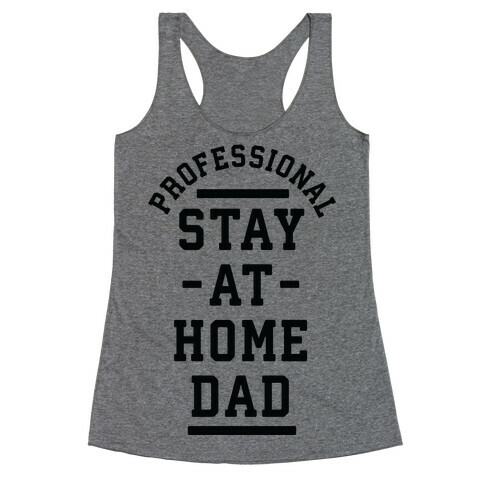 Professional Stay at Home Dad Racerback Tank Top