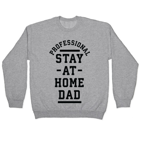 Professional Stay at Home Dad Pullover