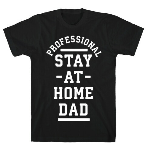 Professional Stay at Home Dad T-Shirt