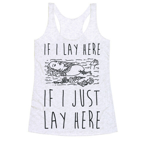 If I Lay Here If I Just Lay Here Ophelia Racerback Tank Top