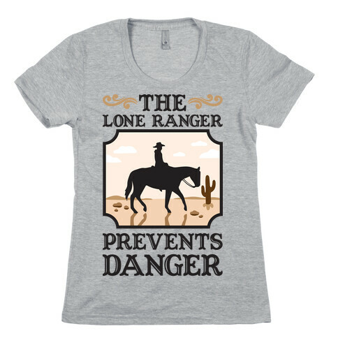 The Lone Ranger Prevents Danger Womens T-Shirt