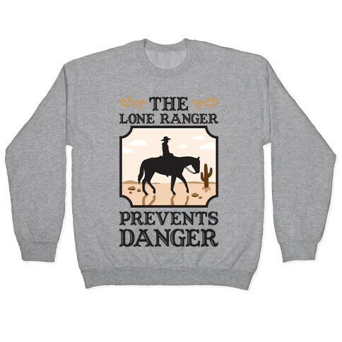The Lone Ranger Prevents Danger Pullover