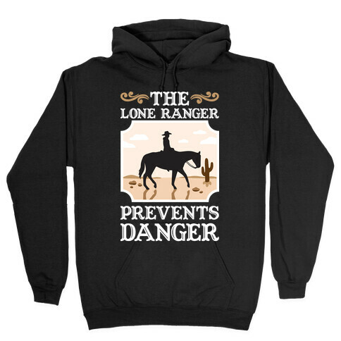 The Lone Ranger Prevents Danger Hooded Sweatshirt