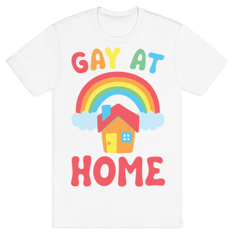 Gay At Home T-Shirt