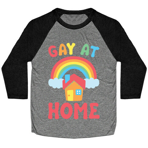 Gay At Home Baseball Tee