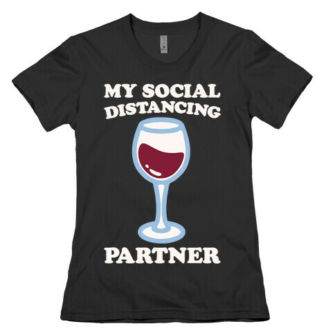 My Social Distancing Partner White Print Womens T-Shirt