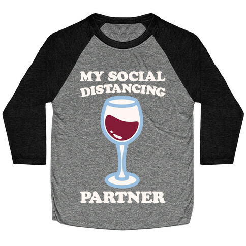 My Social Distancing Partner White Print Baseball Tee