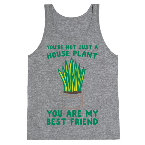 You're Not Just A House Plant Tank Top