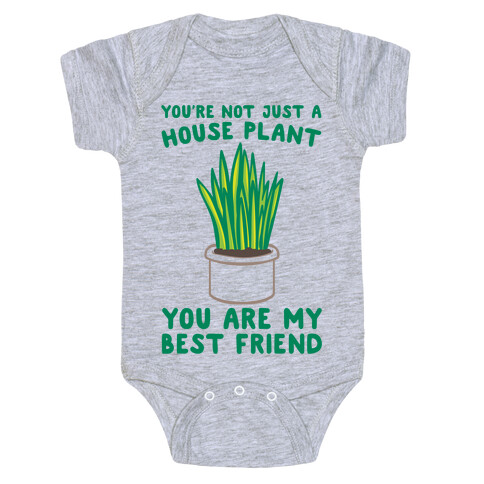 You're Not Just A House Plant Baby One-Piece