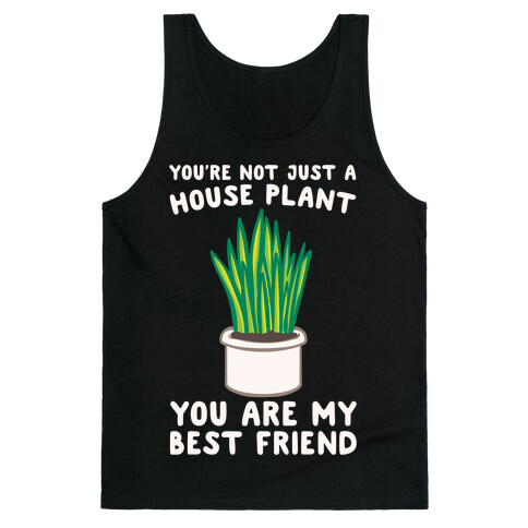 You're Not Just A House Plant White Print Tank Top