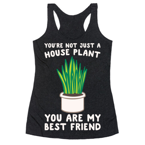 You're Not Just A House Plant White Print Racerback Tank Top