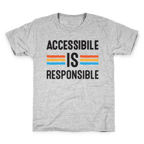 Accessible Is Responsible Kids T-Shirt