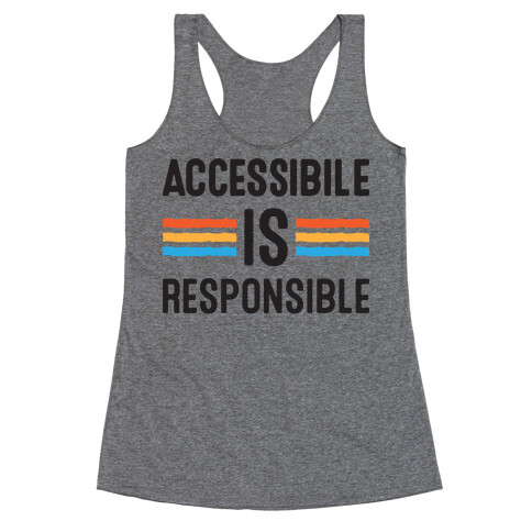 Accessible Is Responsible Racerback Tank Top