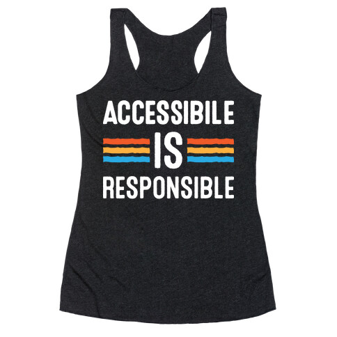 Accessible Is Responsible Racerback Tank Top