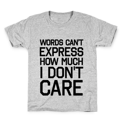 Words Can't Express How Much I Don't Care Kids T-Shirt