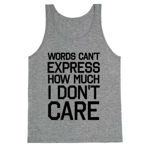Words Can't Express How Much I Don't Care Tank Top