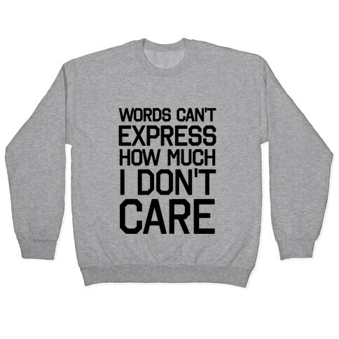 Words Can't Express How Much I Don't Care Pullover
