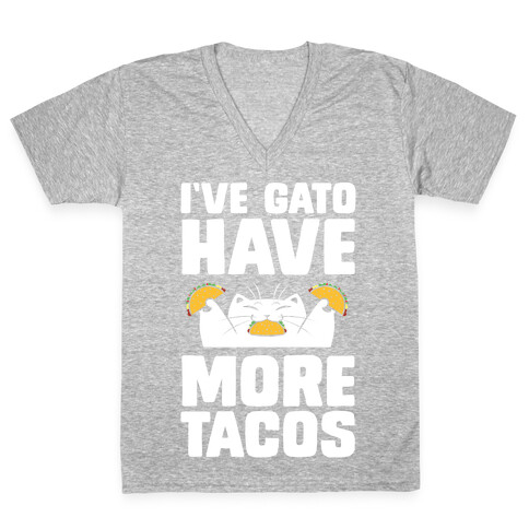 I've Gato Have More Tacos V-Neck Tee Shirt