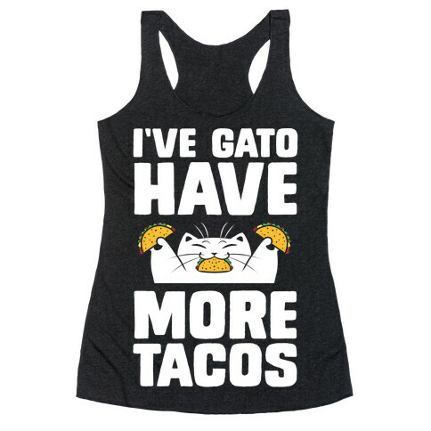 I've Gato Have More Tacos Racerback Tank Top