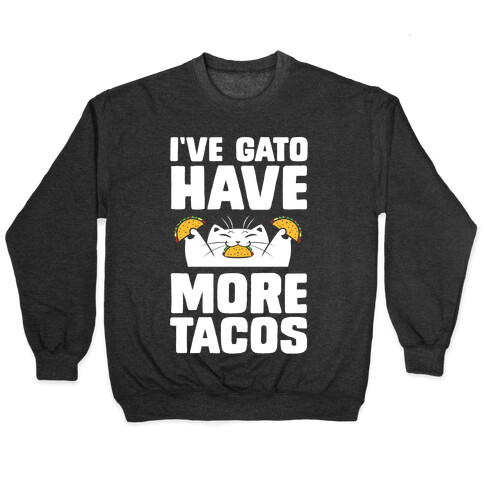 I've Gato Have More Tacos Pullover