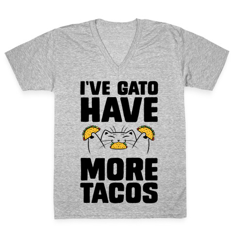 I've Gato Have More Tacos V-Neck Tee Shirt