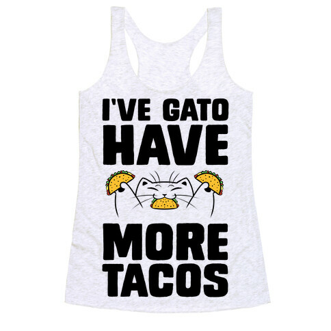 I've Gato Have More Tacos Racerback Tank Top
