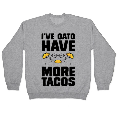 I've Gato Have More Tacos Pullover
