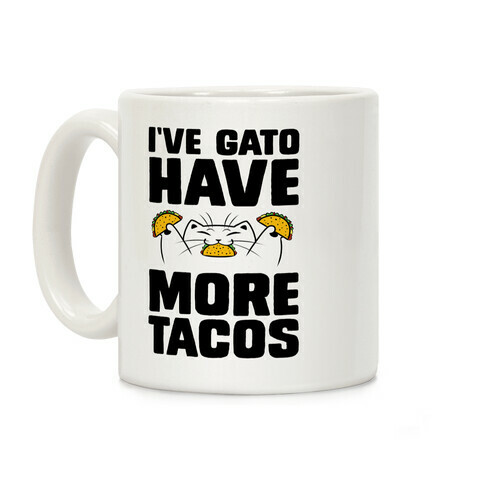 I've Gato Have More Tacos Coffee Mug