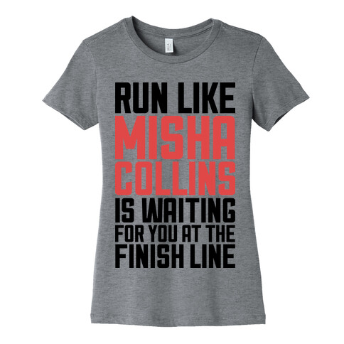 Run Like Misha Collins is Waiting For You At The Finish Line Womens T-Shirt