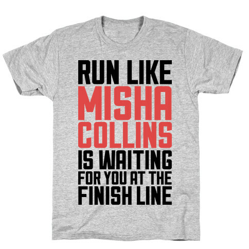 Run Like Misha Collins is Waiting For You At The Finish Line T-Shirt
