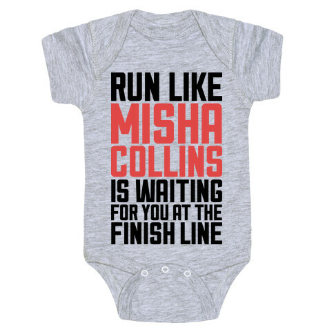 Run Like Misha Collins is Waiting For You At The Finish Line Baby One-Piece