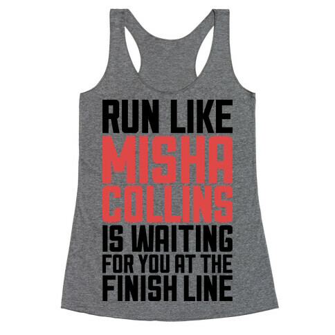 Run Like Misha Collins is Waiting For You At The Finish Line Racerback Tank Top