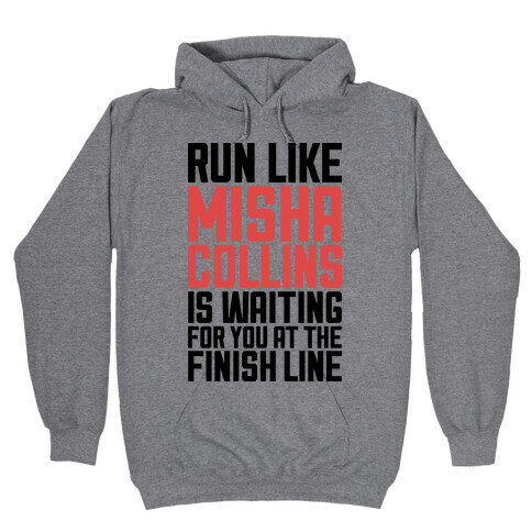 Run Like Misha Collins is Waiting For You At The Finish Line Hooded Sweatshirt