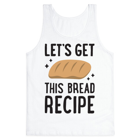 Let's Get This Bread Recipe Tank Top