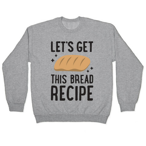 Let's Get This Bread Recipe Pullover