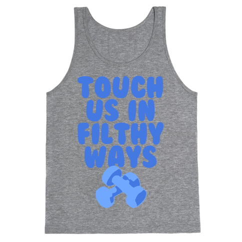 Touch Us in Filthy Ways Tank Top
