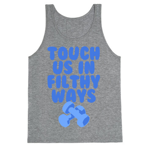 Touch Us in Filthy Ways Tank Top