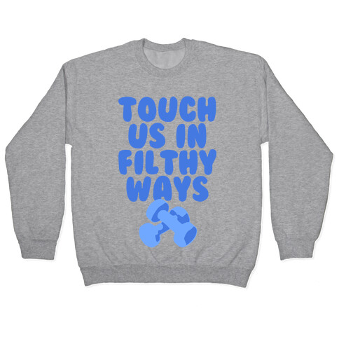 Touch Us in Filthy Ways Pullover