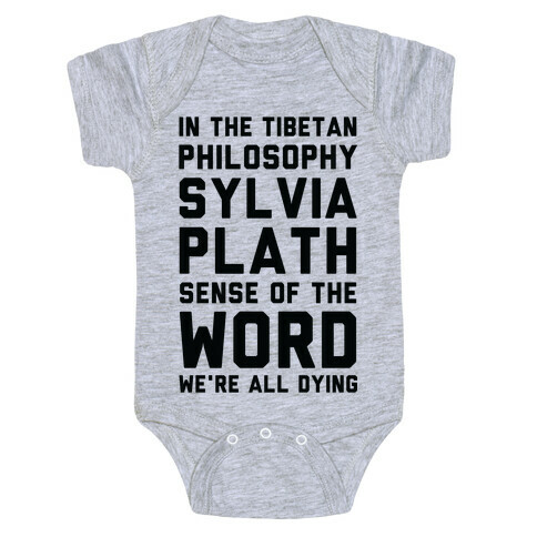 In the Tibetan Philosophy Sylvia Plath Sense of the Word We're All Dying Baby One-Piece