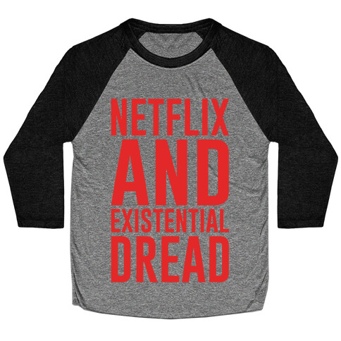 Netflix and Existential Dread Parody White Print Baseball Tee