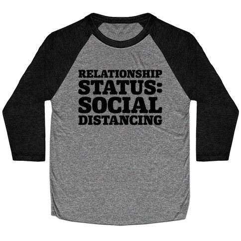 Relationship Status Social Distancing  Baseball Tee